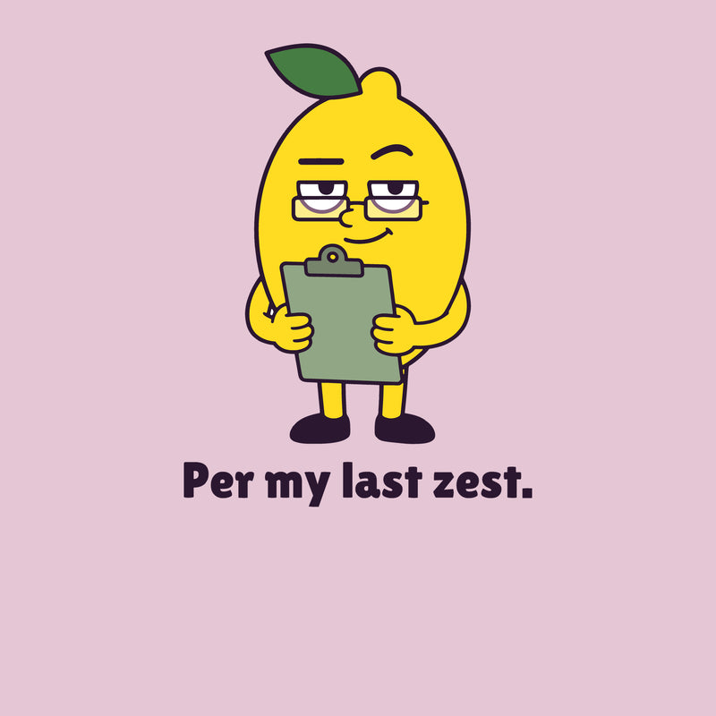 Print artwork close-up on light pink: a lemon in glasses holding a clipboard above the words 'Per my last zest.'