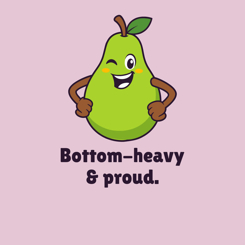 Print artwork close-up on light pink: a grinning pear with its hands on its hips above the words 'Bottom-heavy & proud.'