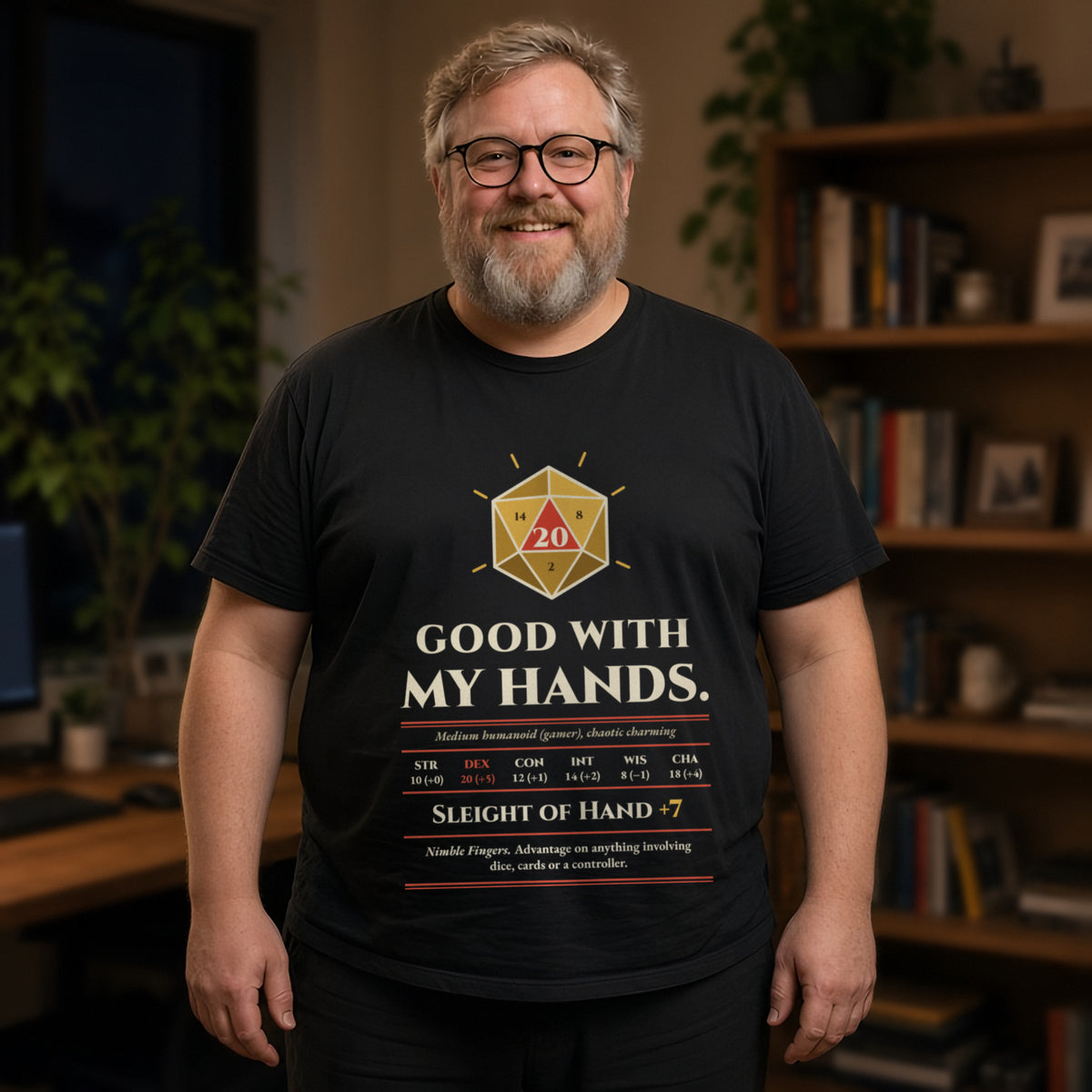Man wearing a black t-shirt printed with 'Good with my hands. Sleight of Hand +7' (Spicy version), in a home office. Model image is digitally generated. The print shown is the actual design; colours and fit may vary slightly, see size chart.