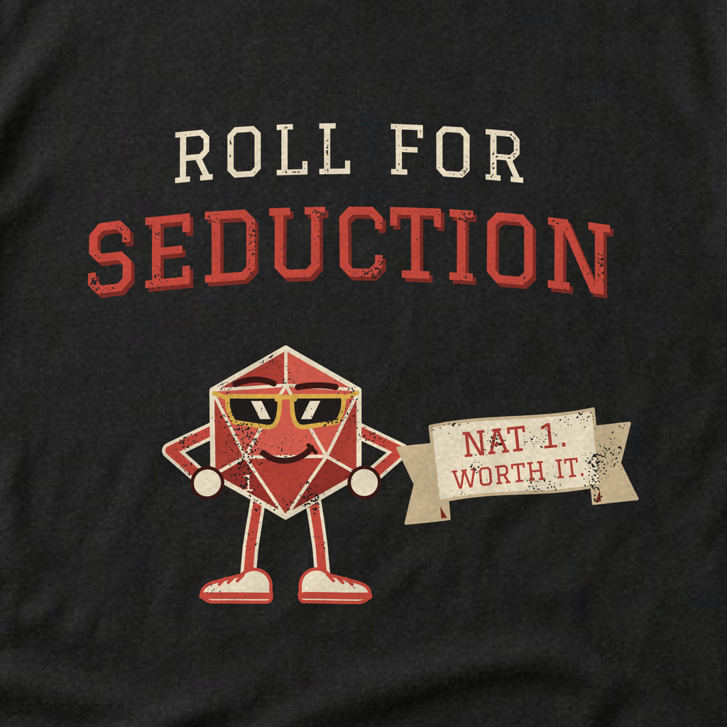 Close-up of the 'Roll for Seduction / Nat 1. Worth it.' print on a black t-shirt