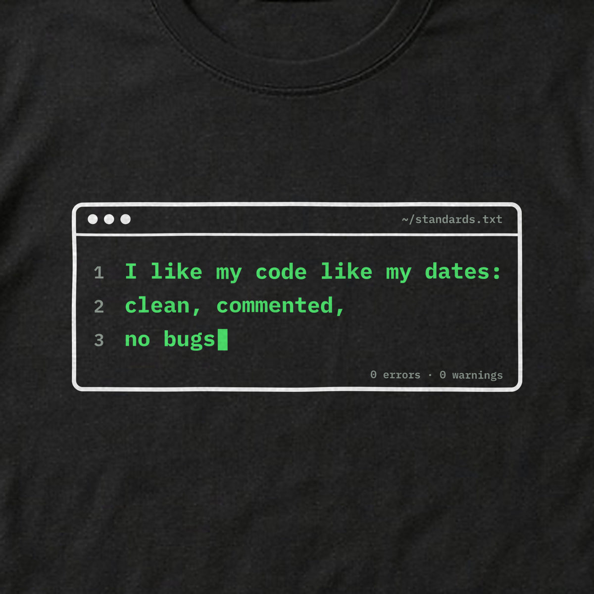 Close-up of the 'I like my code like my dates: clean, commented, no bugs' print on a black t-shirt